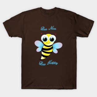 Bee Nice. cute bee is happy T-Shirt